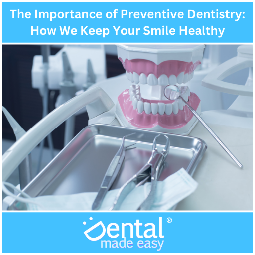 The Importance of Preventive Dentistry: How We Keep Your Smile Healthy